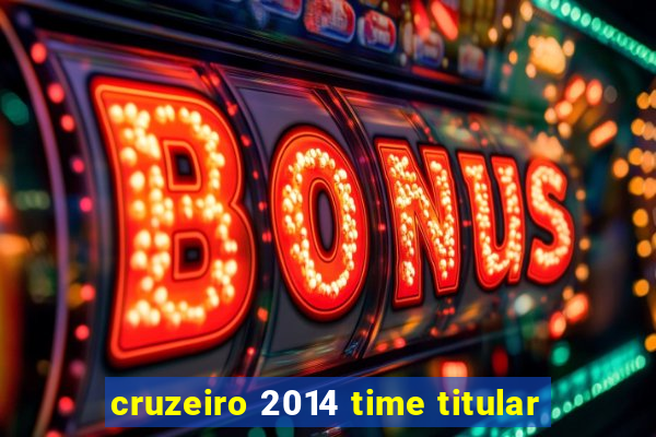 cruzeiro 2014 time titular